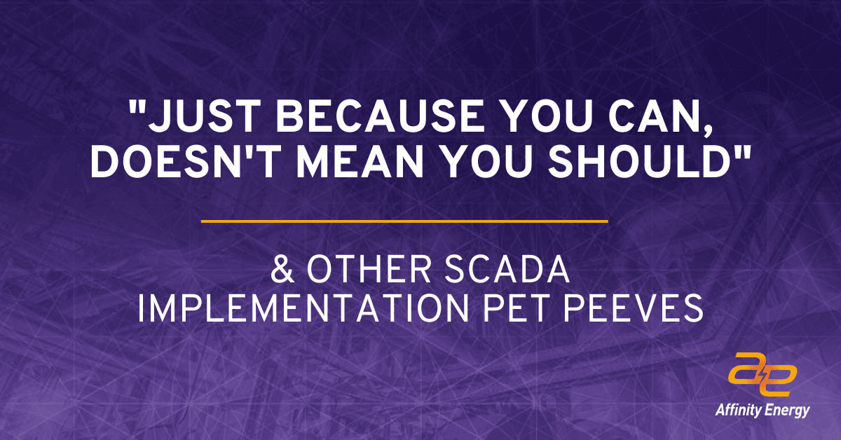 SCADA - Just Because You Can, Doesn't Mean You Should